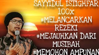 SAYYIDUL ISTIGHFAR 100x - PELANCAR REZEKI - Ustadz Hanan Attaki