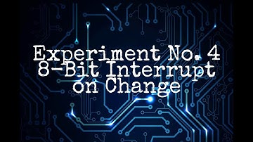 Experiment 4 - 8-Bit Interrupt on Change