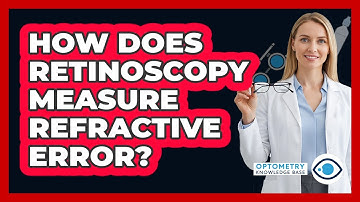 How Does Retinoscopy Measure Refractive Error?