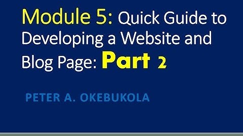 UPDATED- Part 2 Quick Guide to Design of Website and Blog by Peter A. Okebukola