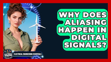 Why Does Aliasing Happen In Digital Signals? - Electrical Engineering Essentials
