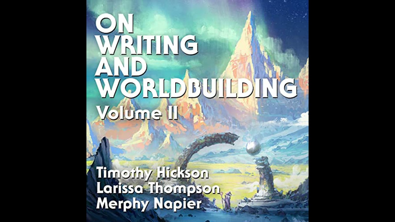 On Writing and Worldbuilding: Volume I by Timothy Hickson | Full Audiobook