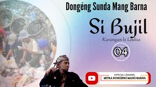 Dongéng Sunda Mang Barna - Si Bujil. séri ka 04