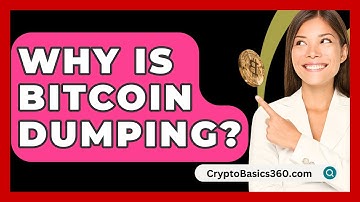 Why Is Bitcoin Dumping? - CryptoBasics360.com