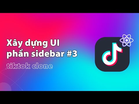 Xây dựng UI phần Sidebar dự án Tiktok Clone (Phần 3) | Thực hành ReactJS
