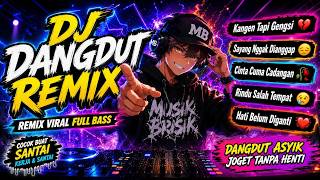 BEST DJ DANGDUT REMIX PALING PIRAL TIKTOK l Kangen Tapi Gengsi 💔