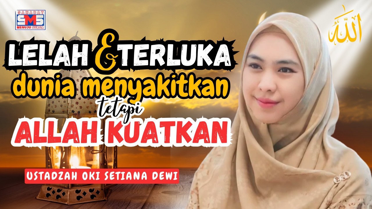 Lelah, Terluka, dan Hampir Menyerah? Allah Sedang Menjagamu | Ustadzah Oki Setiana Dewi