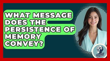 What Message Does The Persistence Of Memory Convey? - Philosophy Beyond