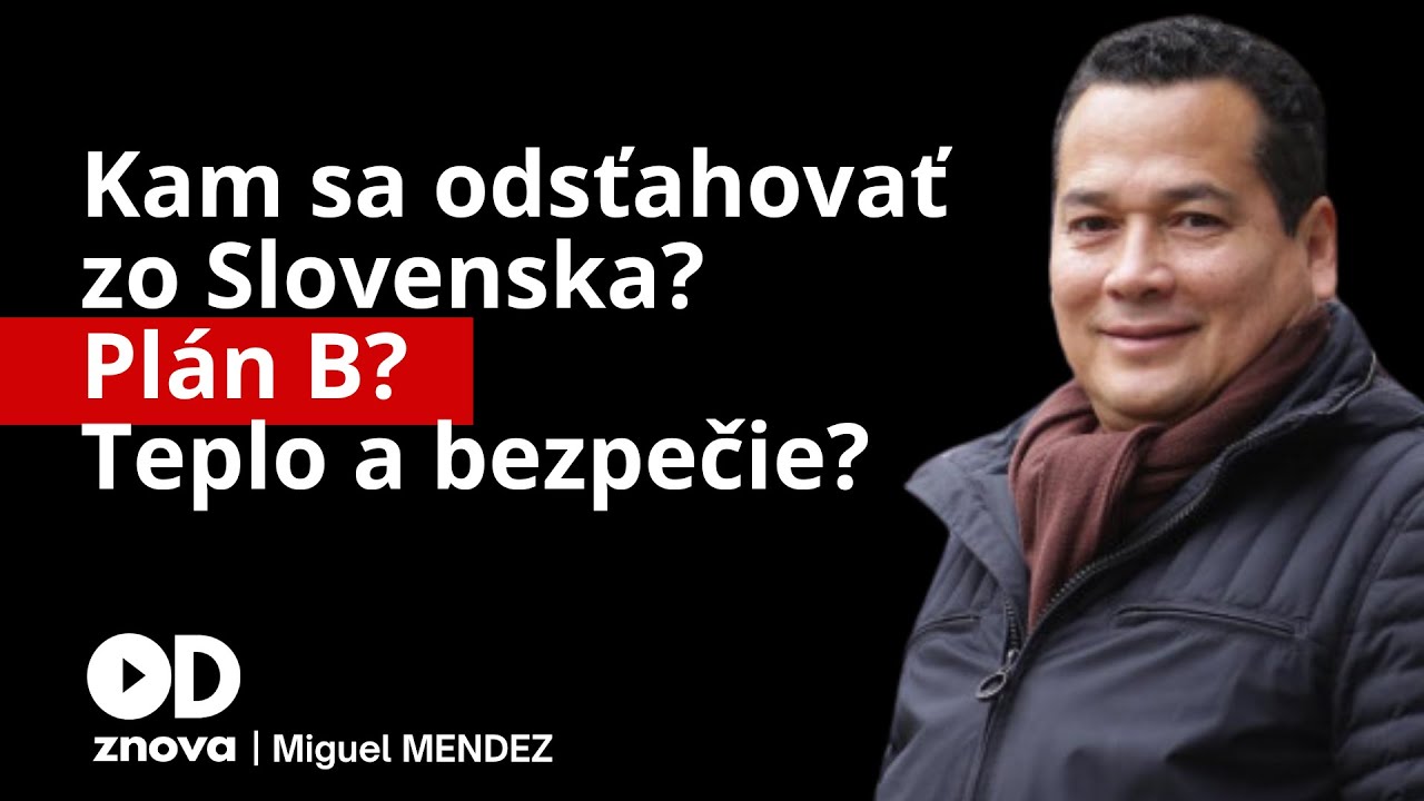 Kam sa odsťahovať zo Slovenska či Čiech? Plán B -  teplo, dobré ceny a bezpečie? Miguel Mendez