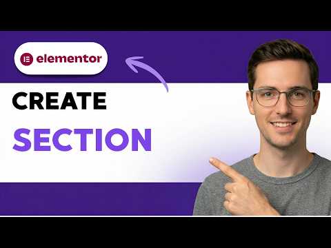 How to Create a Section in Elementor [2026 Full Guide]