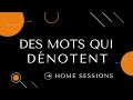 Des mots qui dnotent home sessions  pisode 1  bloc 06