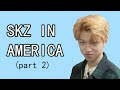 STRAY KIDS IN AMERICA (PART 2)