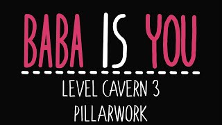 Baba Is You - Level Cavern 3 - Pillarwork - Solution