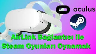 AIRLINK BAĞLANTISI İLE STEAM VR OYUNLARI NASIL OYNANIR - OCULUS QUEST 2