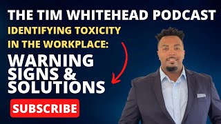 Identifying Toxicity In The Workplace: Warning Signs And Solutions