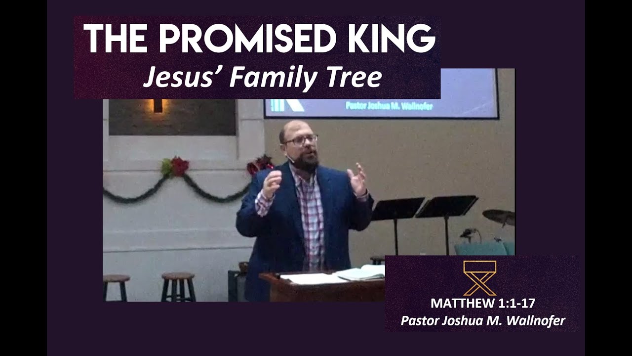 Matthew 1:1-17:  "Jesus' Family Tree" by Pastor Joshua Wallnofer