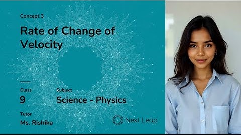 Rate of Change of Velocity  | Class 9 Science | Chapter - Motion