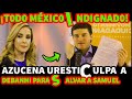 AZUCENA IRESTI  C U L P A  A DEBA-NI PARA SALVAR A SAMUEL GARCIA