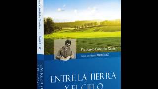 Audiolibro ENTRE LA TIERRA Y EL CIELO - Médium CHICO XAVIER - el Espíritu André Luiz. #chicoxavier