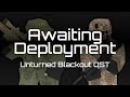 Awaiting deployment  unturned blackout ost by staswalle