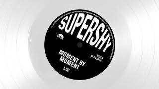 Supershy - Moment By Moment (Official Audio)