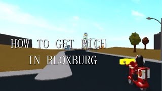 HOW TO GET RICH IN BLOXBURG | WELCOME TO BLOXBURG 2019!