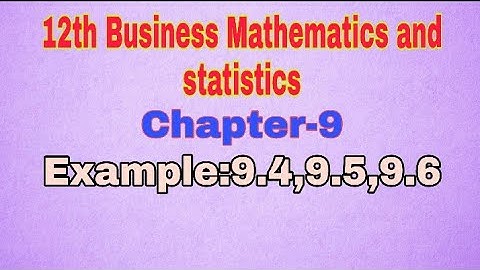 12th Business Mathematics||Chapter-9|| Example:9.4,9.5,9.6||