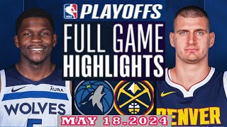 Denver Nuggets Vs Minnesota Timberwolve Full Game Highlights | May 18, 2024 | NBA Play off