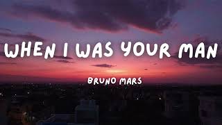 Bruno Mars - When I Was Your Man (Lyrics)