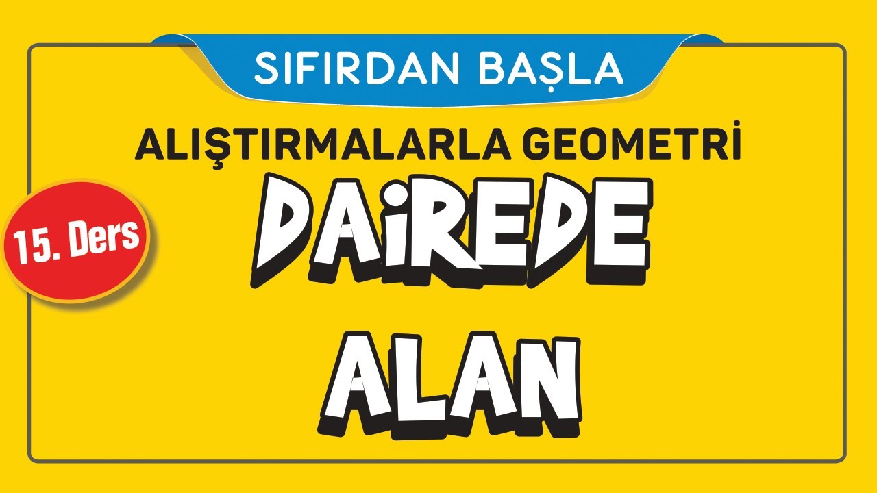 DAİREDE ALAN (15/16) | ALIŞTIRMALARLA GEOMETRİ | ŞENOL HOCA