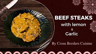 "Lemon Garlic Beef Steaks: A Tangy Twist To Classic Cooking"