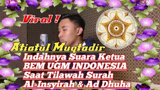 Viral ! Indahnya Suara Atiatul Muqtadir Ketua BEM UGM saat Tilawah dengan penghayatannya