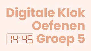 Digitale klok groep 5 oefenen | Uren, halven en kwartieren Digitale klok groep 5 oefenen | Uren, halven en kwartieren