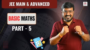 JEE Main & Advanced | Basic Maths - 5 | mathematics By Anna Sir Kota