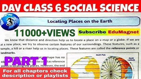 DAV CLASS 6 SOCIAL SCIENCE CHAPTER 3 LOCATING PLACES ON THE EARTH | EXPLANATION PART 1 BY EDUMAGNET