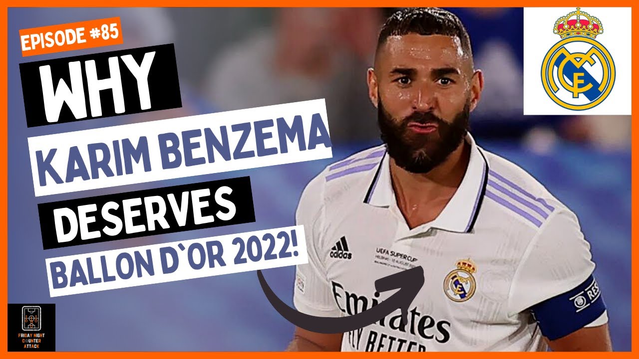 #85: Why KARIM BENZEMA DESERVES the BALLON D'OR 2022? Friday Night Counter Attack