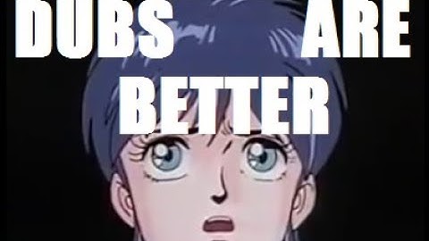 Why anime dubs are better than subs