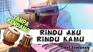 Rindu Aku Rindu Kamu - Tanpa kendang || cover