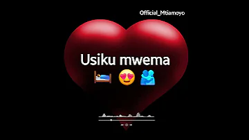 MANENO MATAMU KWA MPENZI USIKU MWEMA MTIA MOYO 