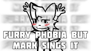 FURRYPHOBIA but Mark sings it (FNF Cover)