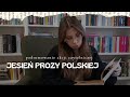 co przeczytałam w ramach akcji JESIEŃ PROZY POLSKIEJ?