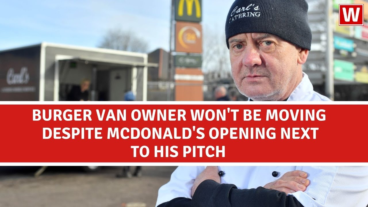 Burger van owner won't be moving despite brand new McDonald's opening right next to his pitch
