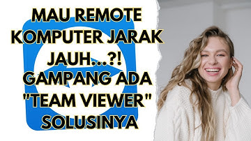 MAU REMOTE KOMPUTER JARAK JAUH...?! GAMPANG ADA "TEAM VIEWER" SOLUSINYA