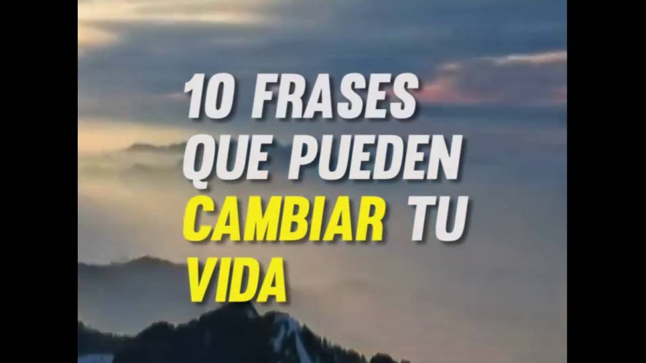 10 frases que pueden cambiar tu vida - YouTube