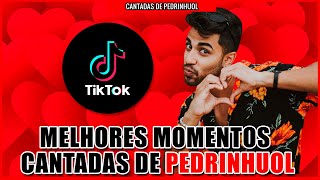 Melhores Momentos Cantadas De Pedrinhuol Tik Tok