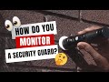How do you monitor a security guard