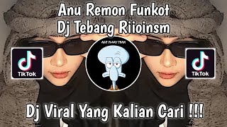 ANU REMON FUNKOT DJ TEBANG RIIOINSM VIRAL TIK TOK TERBARU 2023
