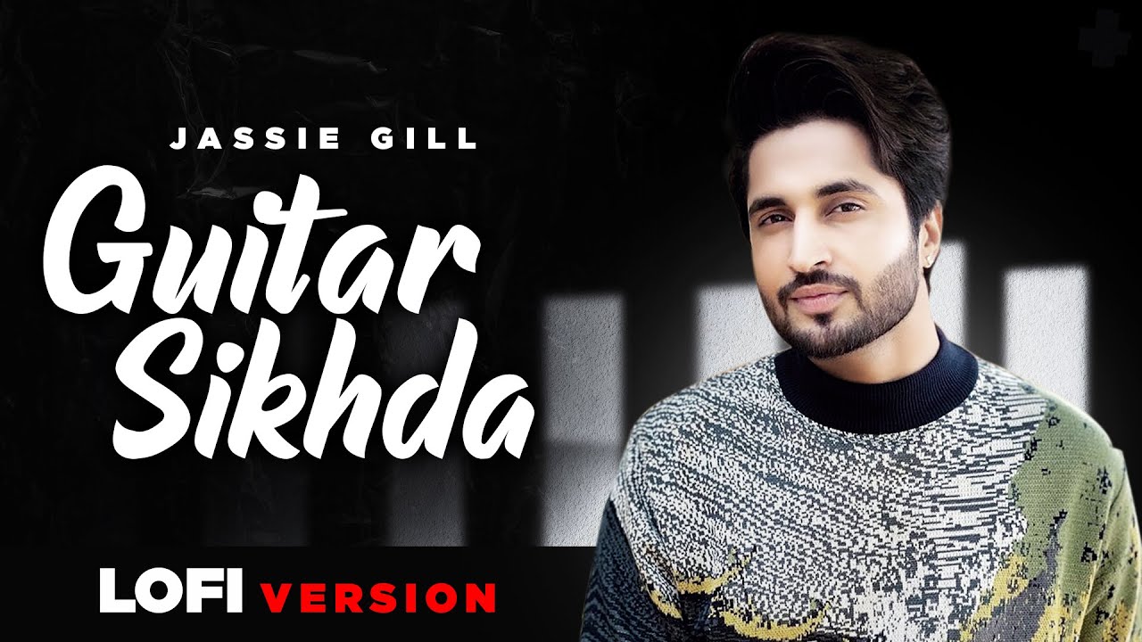 Guitar Sikhda (Lofi Mix)| Jassie Gill | Jaani | B Praak | DJ Harsh Sharma & Sunix Thakor| Remix 2021