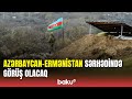 Caliber.az Azərbaycan-Ermənistan sərhədində keçiriləcək iclasın vaxtını açıqladı