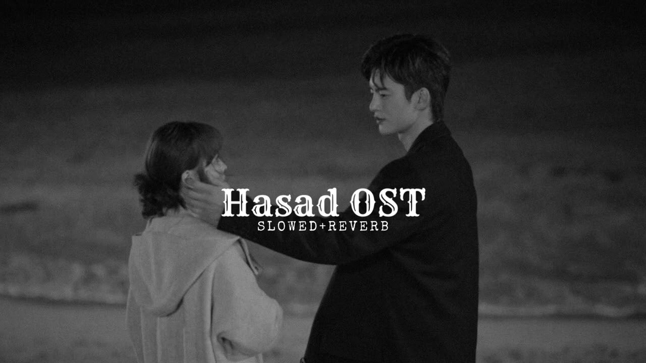 Hasad OST slowedreverb